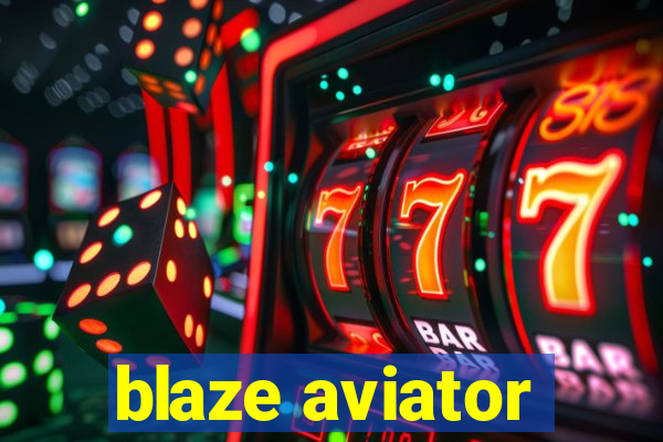 blaze aviator